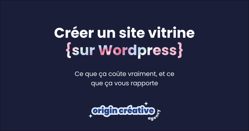 Créer un site vitrine WordPress : ce que ça coûte vraiment, et ce que ça vous rapporte